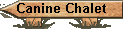 Canine Chalet